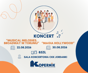 22/30.08.2026 - Koncerty "Musical Melodies. Broadway w Toruniu", "Magia Hollywood"